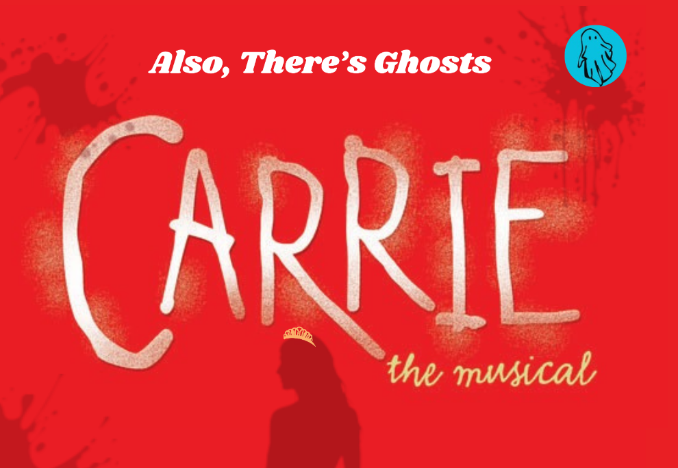 Do Swindon - Carrie the Musical: Also There's Ghosts